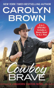 Title: Cowboy Brave (2-in-1 Special) (Longhorn Canyon Series #3), Author: Carolyn Brown