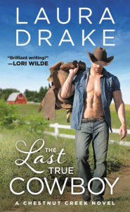 Title: The Last True Cowboy, Author: Laura Drake