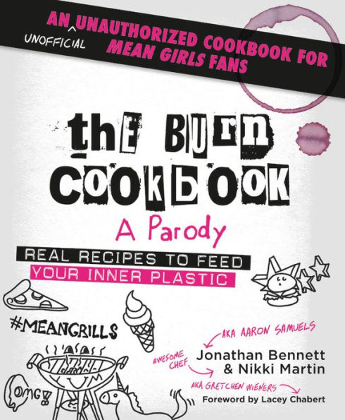 The Burn Cookbook: An Unofficial Unauthorized Cookbook for Mean Girls Fans