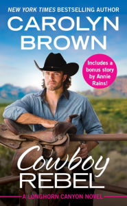 Cowboy Rebel (Includes a Bonus Short Story) (Longhorn Canyon Series #4)