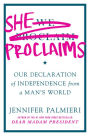She Proclaims: Our Declaration of Independence from a Man's World