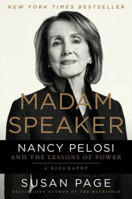 Title: Madam Speaker: Nancy Pelosi and the Lessons of Power, Author: Susan Page