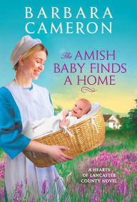 Title: The Amish Baby Finds a Home, Author: Barbara Cameron
