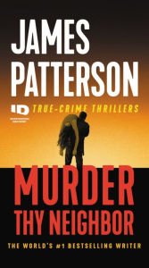 Title: Murder Thy Neighbor, Author: James Patterson