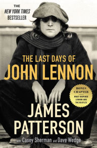 Title: The Last Days of John Lennon, Author: James Patterson