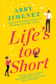 Title: Life's Too Short, Author: Abby Jimenez