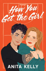 Title: How You Get the Girl, Author: Anita Kelly
