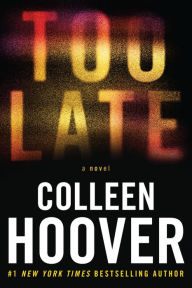 Title: Too Late: Definitive Edition, Author: Colleen Hoover