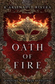 Title: Oath of Fire, Author: K Arsenault Rivera