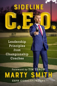 Title: Sideline CEO: Leadership Principles from Championship Coaches, Author: Marty Smith