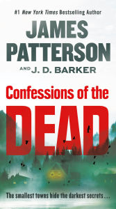 Title: Confessions of the Dead: A Thriller, Author: James Patterson