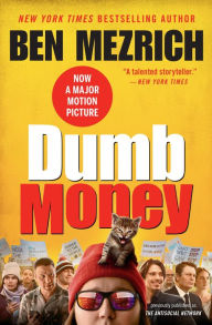 Title: Dumb Money: The GameStop Short Squeeze and the Ragtag Group of Amateur Traders That Brought Wall Street to Its Knees (Previously Published as The Antisocial Network), Author: Ben Mezrich