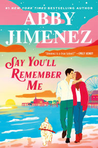 Title: Say You'll Remember Me, Author: Abby Jimenez