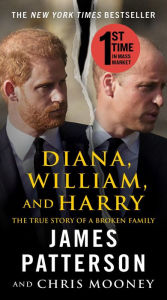 Title: Diana, William, and Harry: The Heartbreaking Story of a Princess and Mother, Author: James Patterson
