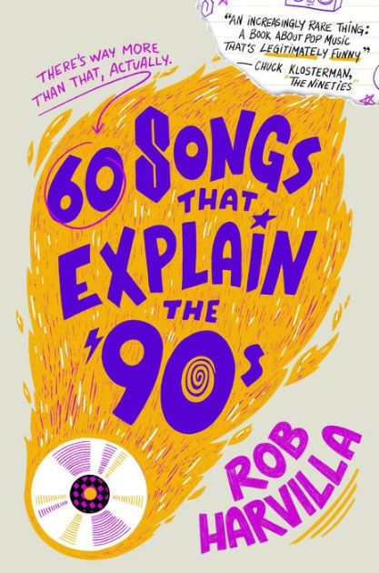 60 Songs That Explain the '90s by Rob Harvilla, Hardcover