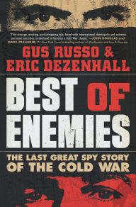 Title: Best of Enemies: The Last Great Spy Story of the Cold War, Author: Gus Russo