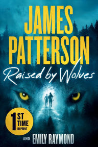 Title: Raised by Wolves: From the Author of The Girl in the Castle, Author: James Patterson