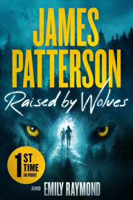 Title: Raised by Wolves: From the Author of The Girl in the Castle, Author: James Patterson