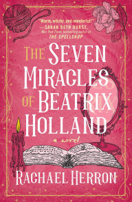 Title: The Seven Miracles of Beatrix Holland, Author: Rachael Herron