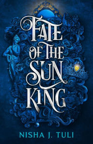 Title: Fate of the Sun King, Author: Nisha J. Tuli
