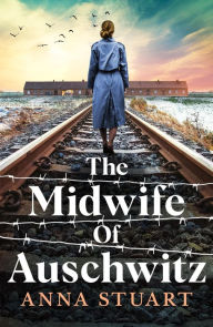 Title: The Midwife of Auschwitz, Author: Anna Stuart