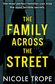 Title: The Family Across the Street, Author: Nicole Trope