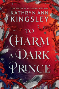 Title: To Charm a Dark Prince, Author: Kathryn Ann Kingsley