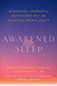 Title: Awakened Sleep: An Ayurvedic Approach to Getting Deep Rest and Unlocking Optimal Health, Author: Suhas Kshirsagar