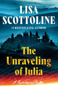 Title: The Unraveling of Julia, Author: Lisa Scottoline