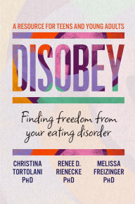 Title: Disobey: Finding Freedom from Your Eating Disorder, Author: Christina Tortolani