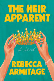 Title: The Heir Apparent, Author: Rebecca Armitage