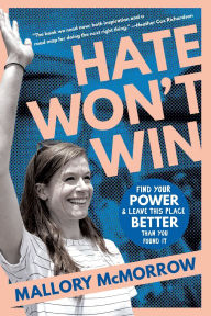 Title: Hate Won't Win: Find Your Power and Leave This Place Better Than You Found It, Author: Mallory McMorrow