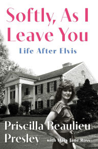 Title: Softly, As I Leave You: Life After Elvis (Signed Book), Author: Priscilla Presley