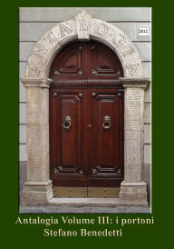 Title: Antalogia Volume III: i portoni, Author: Stefano Benedetti