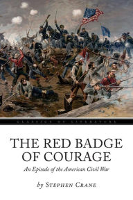 Title: The Red Badge of Courage: An Episode of the American Civil War, Author: Stephen Crane