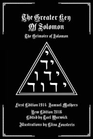 Title: The Greater Key of Solomon: The Grimoire of Solomon, Author: Tarl Warwick