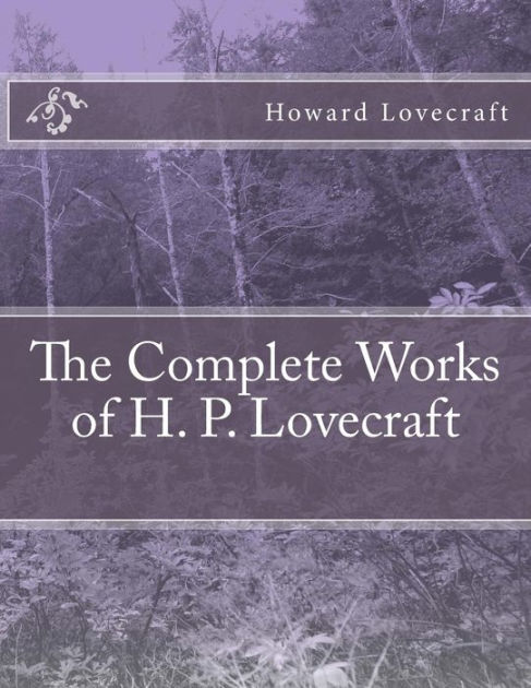 The Complete Works Of H.P. Lovecraft By H. P. Lovecraft | NOOK Book ...