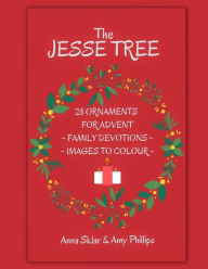 Title: The Jesse Tree - 28 Ornaments For Advent: Family Devotions & Images To Colour, Author: Anna L Sklar
