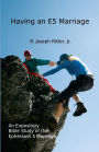 Having an E5 Marriage: An Expository Bible Study on the Ephesians 5 Marriage