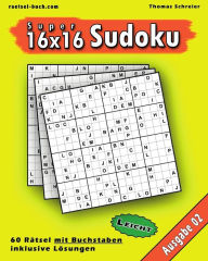 Title: Leichte 16x16 Buchstaben Sudoku 02: Leichte 16x16 Buchstaben-Sudoku, Ausgabe 02, Author: Thomas Schreier
