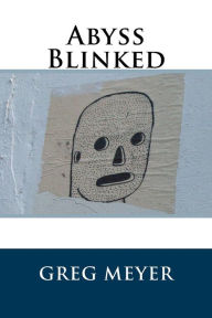 Title: Abyss Blinked, Author: Greg Meyer