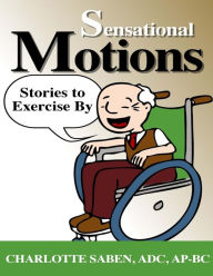 Title: Sensational Motions: Stories to Exercise By, Author: Saben Adc