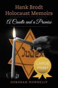 Title: Hank Brodt Holocaust Memoirs: A Candle and a Promise, Author: Deborah Donnelly