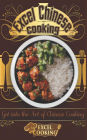 Excel Chinese Cooking: Get into the Art of Chinese Cooking