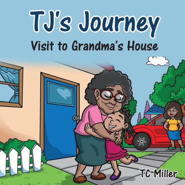 TJ's Journey: Visit to Grandma's House by TC Miller, Paperback | Barnes &  Noble®