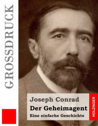 Title: Der Geheimagent (Großdruck): Eine einfache Geschichte, Author: Ernst Wolfgang Freissler