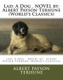 Lad: A Dog . NOVEL by: Albert Payson Terhune (World's Classics)