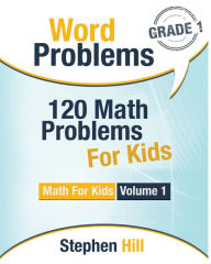 Title: Word Problems: 120 Math Problems For Kids: Math Workbook Grade 1, Author: Stephen Hill