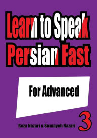 Title: Learn to Speak Persian Fast: For Advanced, Author: Somayeh Nazari