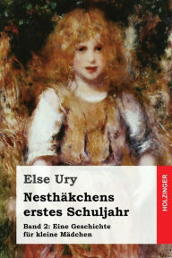 Title: Nesthäkchens erstes Schuljahr, Author: Else Ury